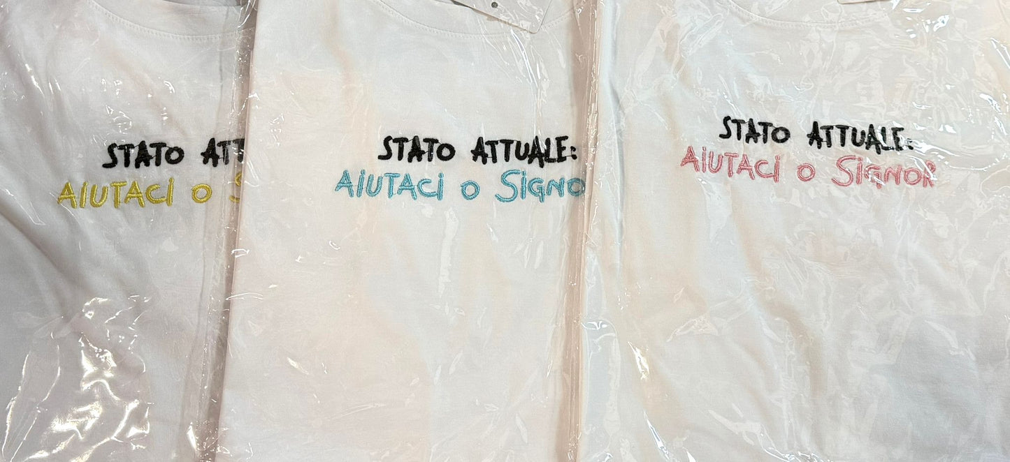 T-SHIRT "STATO ATTUALE AIUTACI O SIGNOR"